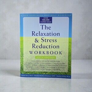 The Relaxation and Stress Reduction Workbook (6th Edition)